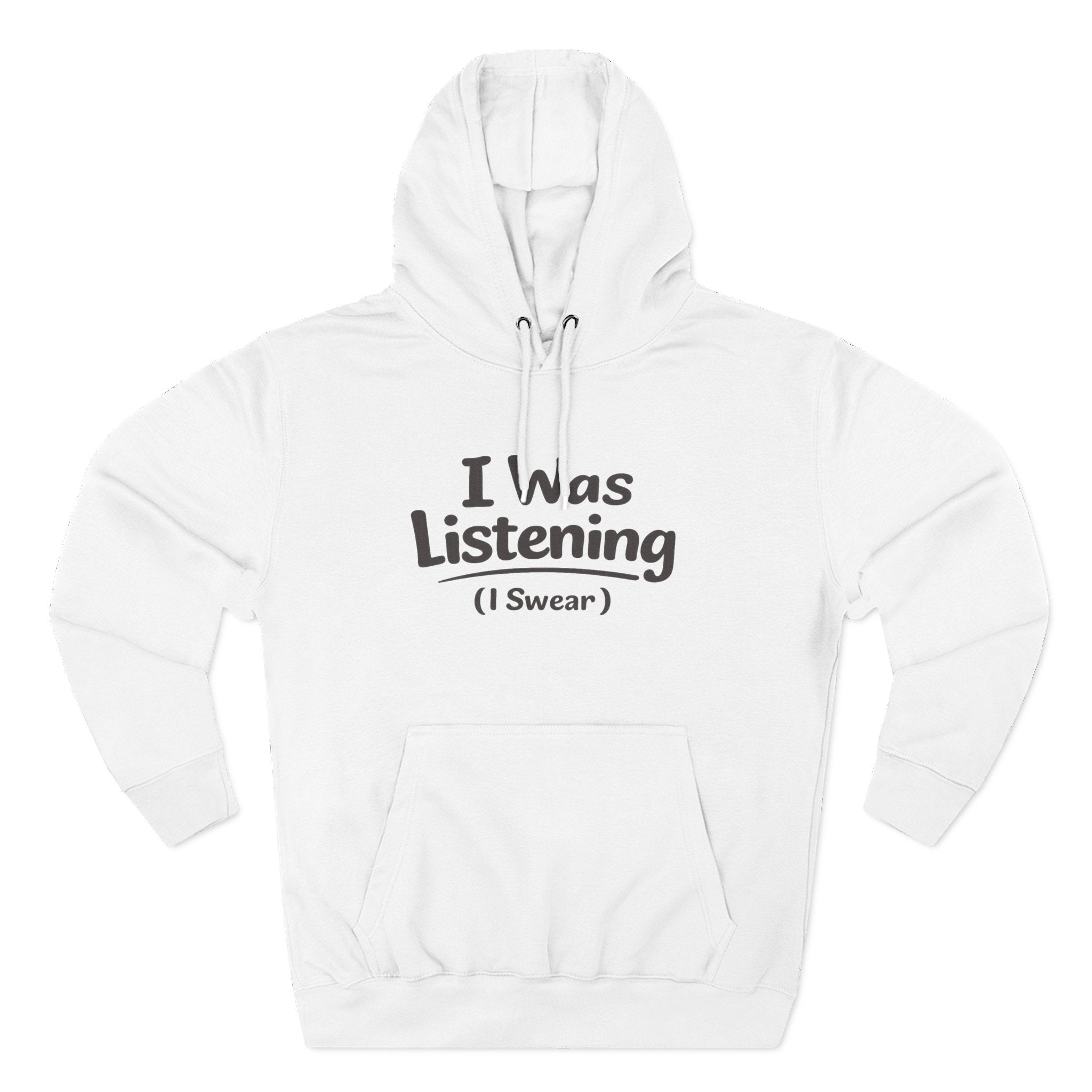 I Was Listening (I Swear) Hoodie - Funny Sarcastic Pullover for Teachers, Parents & Students