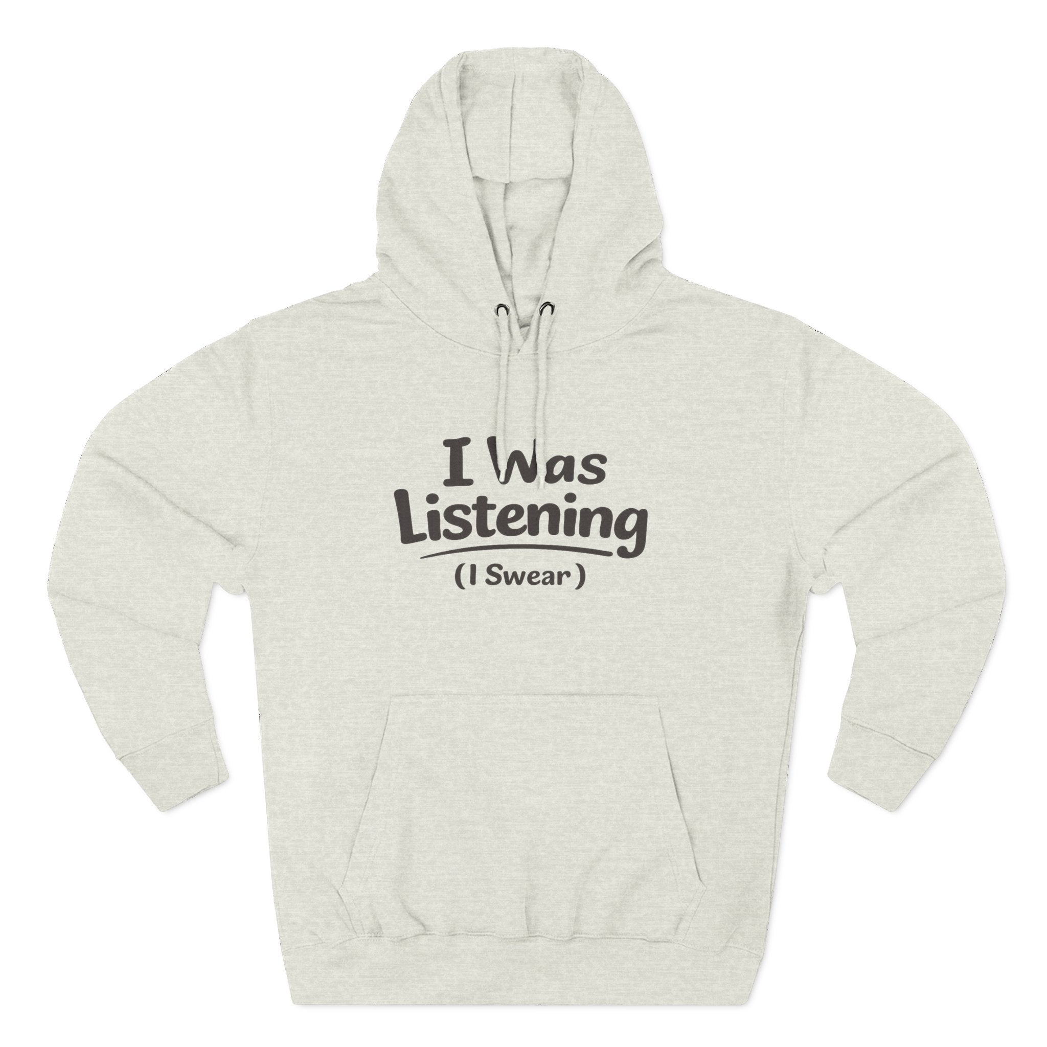 I Was Listening (I Swear) Hoodie - Funny Sarcastic Pullover for Teachers, Parents & Students