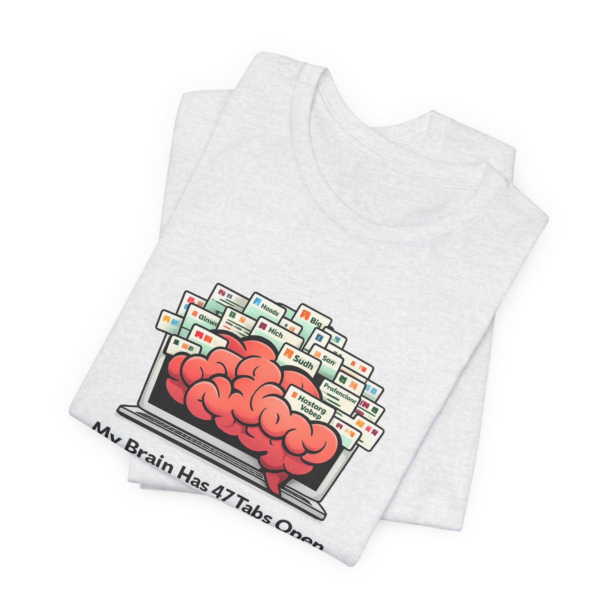 “My Brain Has 47 Tabs Open” Funny Graphic Tee