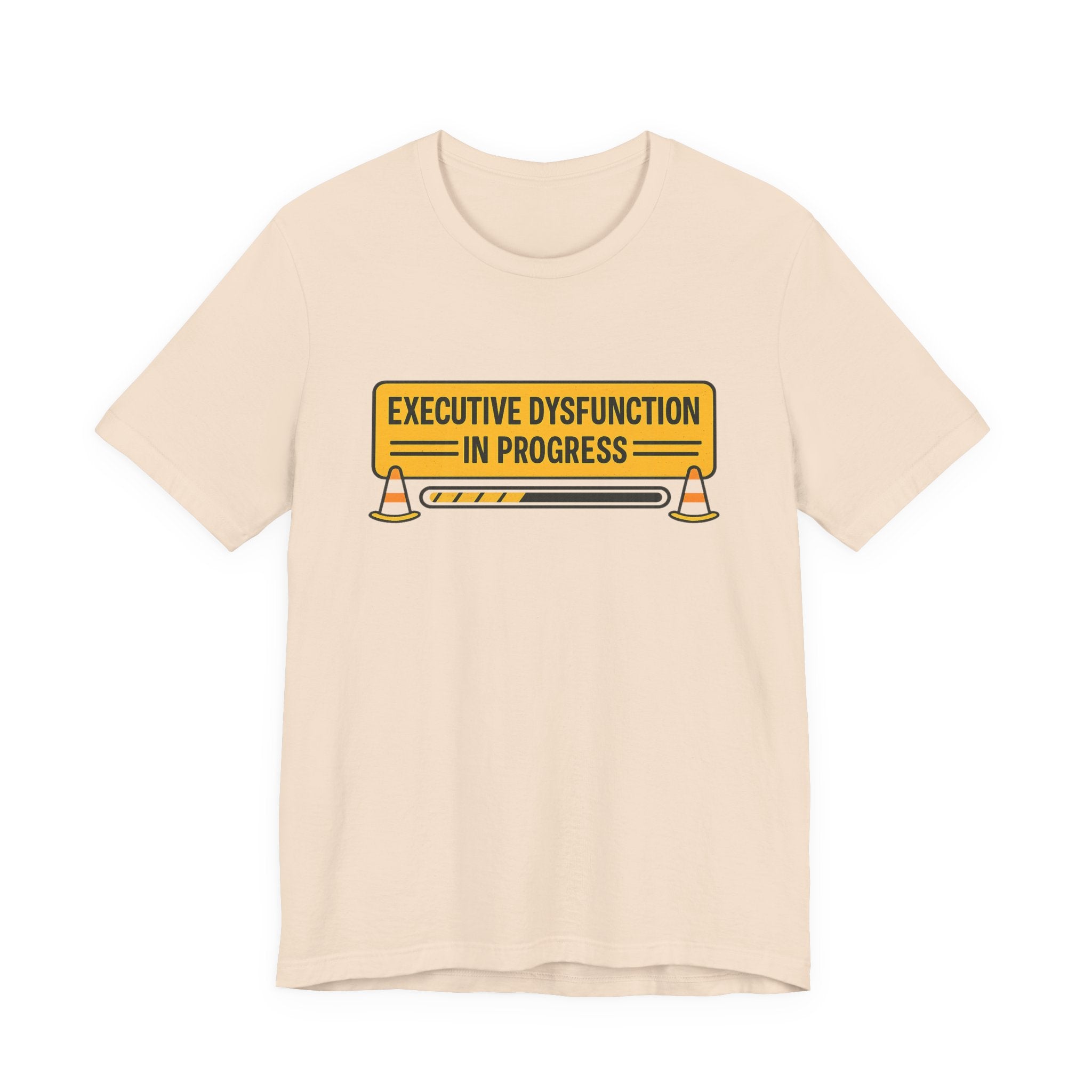 Executive Dysfunction In Progress T-Shirt — Funny Mental Health Awareness Tee