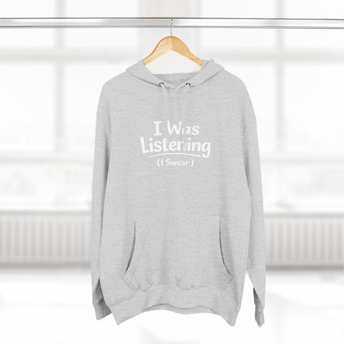 "I was listening (I swear)" Classic Three-Panel Fleece Hoodie — Cozy Lightweight Pullover