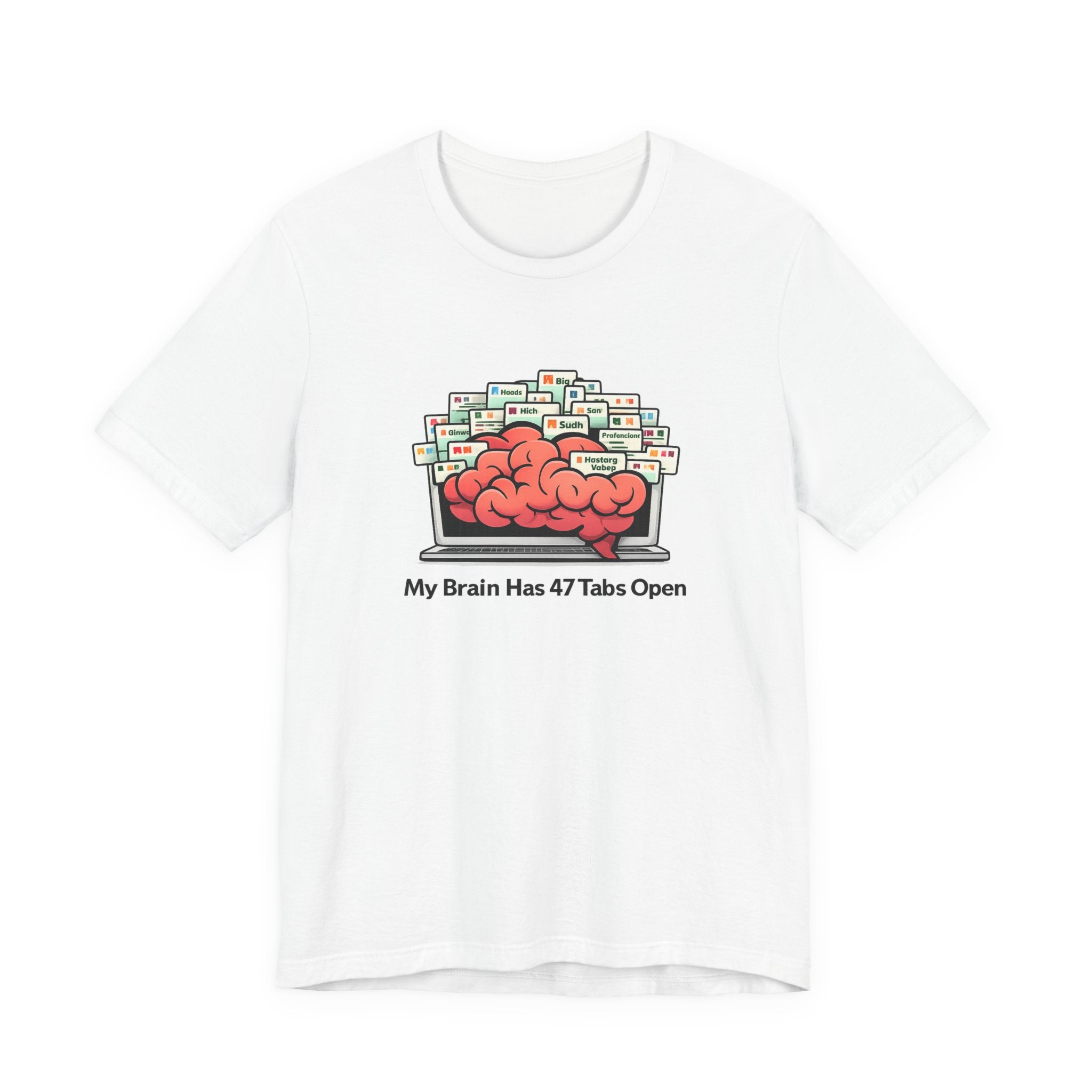 “My Brain Has 47 Tabs Open” Funny Graphic Tee