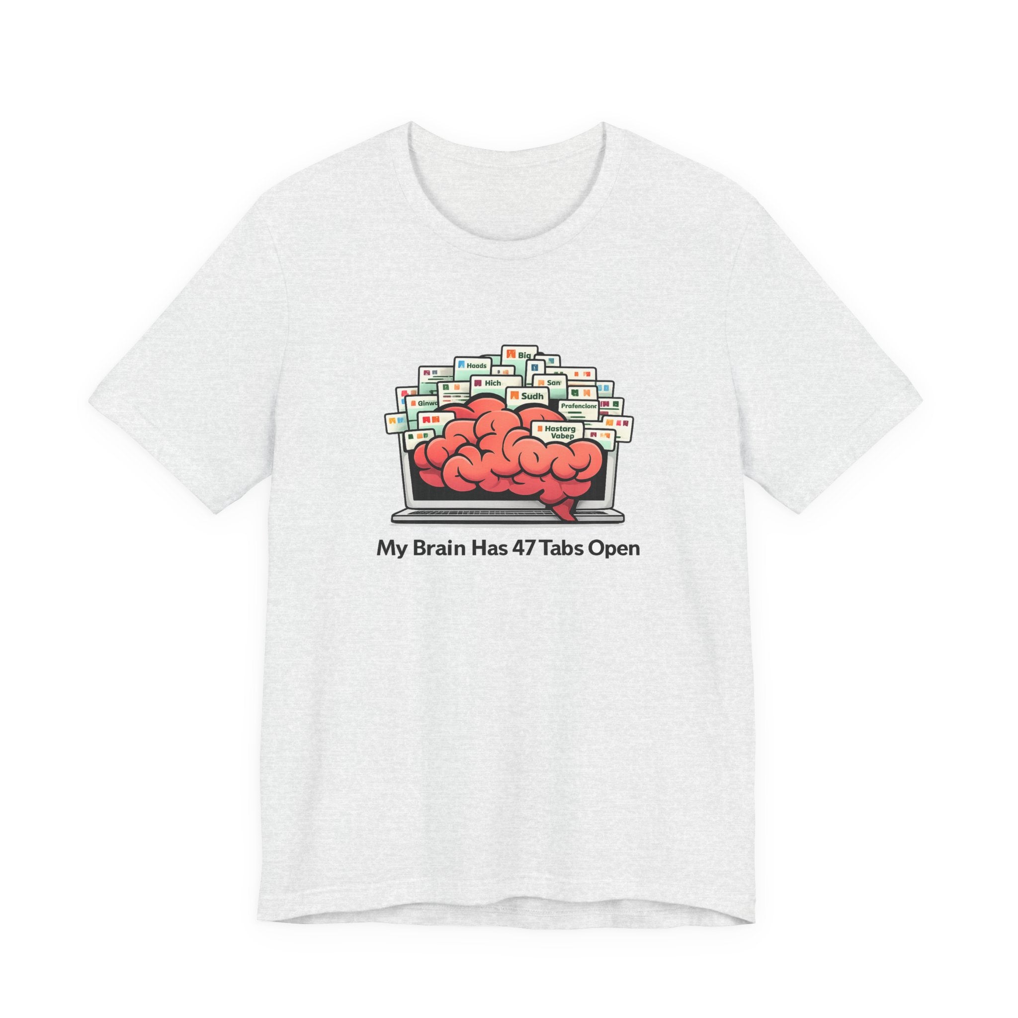 “My Brain Has 47 Tabs Open” Funny Graphic Tee